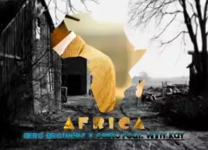 Afro Brotherz - Africa Ft. Vinny Kay & Caiiro